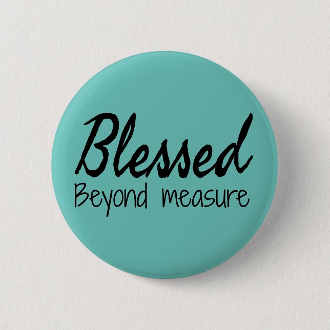 Blessed Beyond Measure 2 Inch Round Button (Front)
