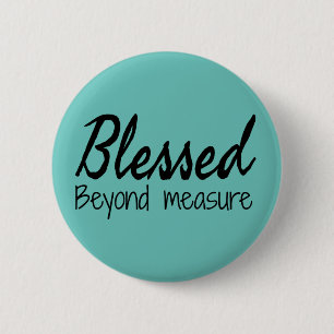 Blessed Beyond Measure 2 Inch Round Button