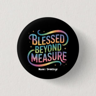 Blessed Beyond Measure Bible Inspiration Quote 1 Inch Round Button
