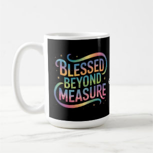 Blessed Beyond Measure Bible Inspiration Quote Coffee Mug