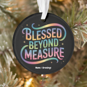 Blessed Beyond Measure Bible Inspiration Quote Ornament