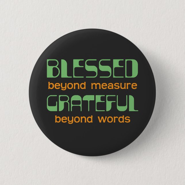Blessed Beyond Measure, Grateful Beyond Words 2 Inch Round Button (Front)