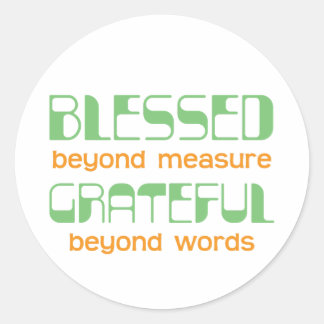 Blessed Beyond Measure, Grateful Beyond Words Classic Round Sticker