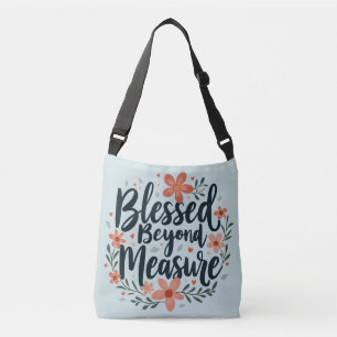 Blessed Beyond Measure Inspirational Floral Art Crossbody Bag