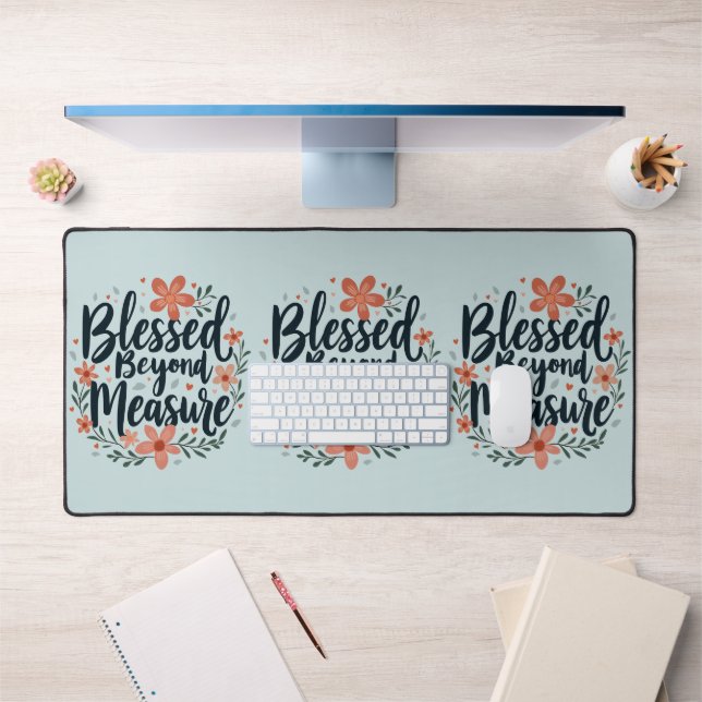 Blessed Beyond Measure Inspirational Floral Art Desk Mat (Office 1)
