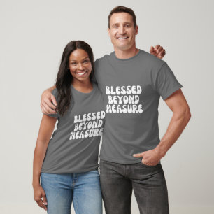 Blessed Beyond Measure T-Shirt