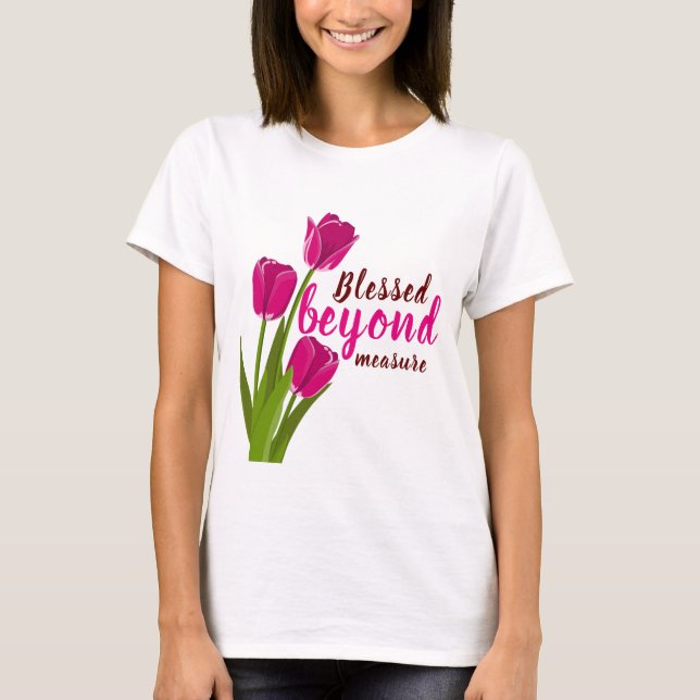 Blessed beyond measure T-Shirt (Front)