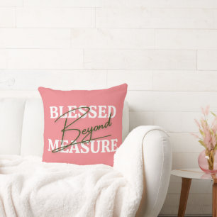Blessed Beyond Measure Throw Pillow