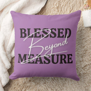 Blessed Beyond Measure Throw Pillow