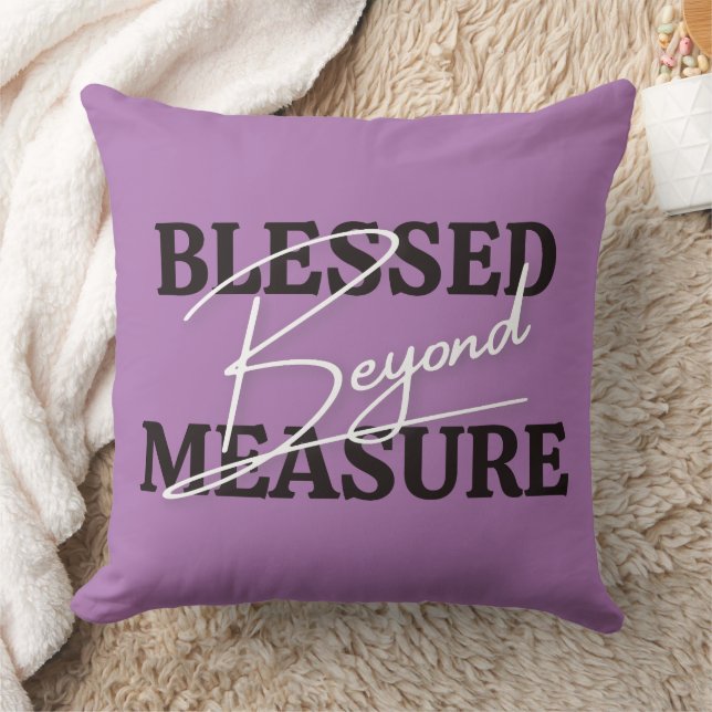 Blessed Beyond Measure Throw Pillow (Blanket)