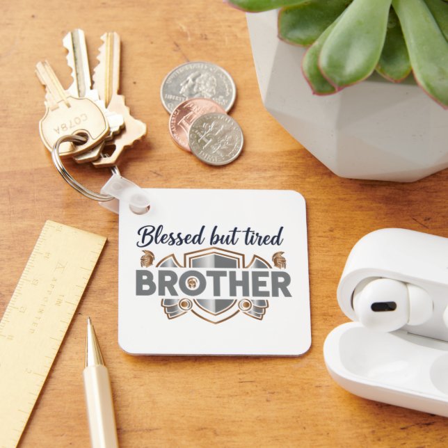 Blessed But Tired Brother Keychain (Desk)