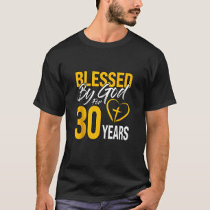 Blessed by God for 30 years 30th Birthday Lord Wor T-Shirt
