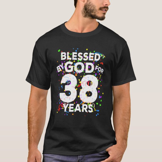 Blessed By God For 38 Years Happy 38Th Birthday T-Shirt (Front)