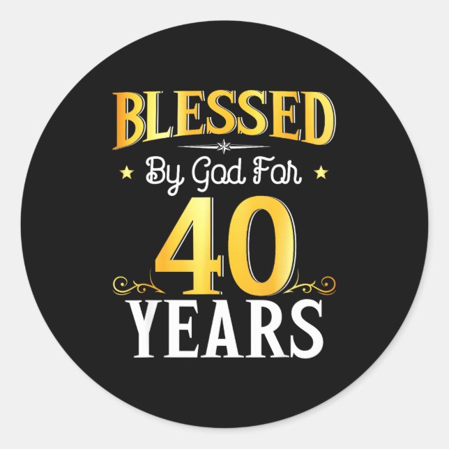 Blessed By God For 40 Years 40th Birthday Men Wome Classic Round Sticker (Front)
