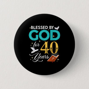 Blessed By God For 40 Years Old 40 Birthday 40th B 2 Inch Round Button