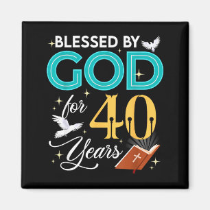 Blessed By God For 40 Years Old 40 Birthday 40th B Magnet