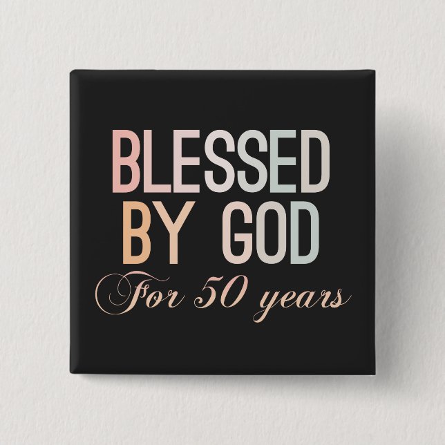 Blessed by God for 50 years, 50th birthday design 2 Inch Square Button (Front)