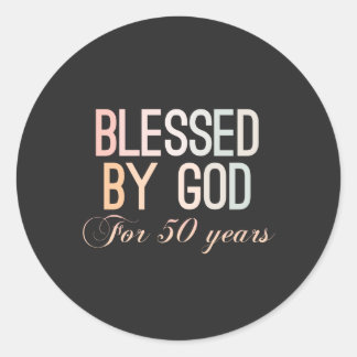 Blessed by God for 50 years, 50th birthday design Classic Round Sticker
