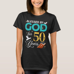 Blessed By God For 50 Years Old 50 Birthday 50th B T-Shirt