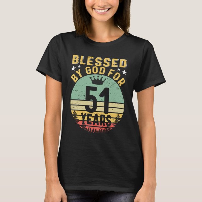 Blessed By GOD For 51 Years Of Being Awesome 51 Bi T-Shirt (Front)