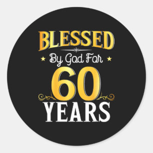 Blessed By God For 60 Years 60th Birthday Men Wome Classic Round Sticker