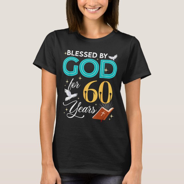 Blessed By God For 60 Years Old 60 Birthday 60th B T-Shirt (Front)
