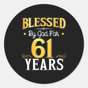Blessed By God For 61 Years 61th Birthday Men Wome Classic Round Sticker
