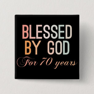 Blessed by God for 70 years 2 Inch Square Button