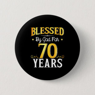 Blessed By God For 70 Years 70th Birthday Men Wome 2 Inch Round Button