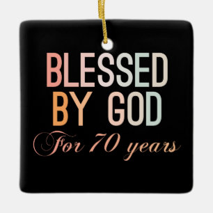 Blessed by God for 70 years Ceramic Ornament