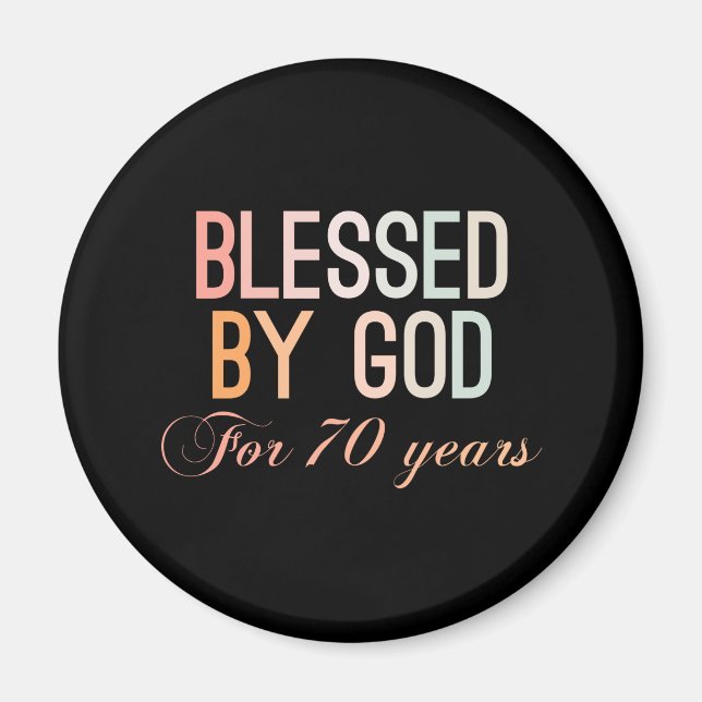Blessed by God for 70 years Magnet (Front)