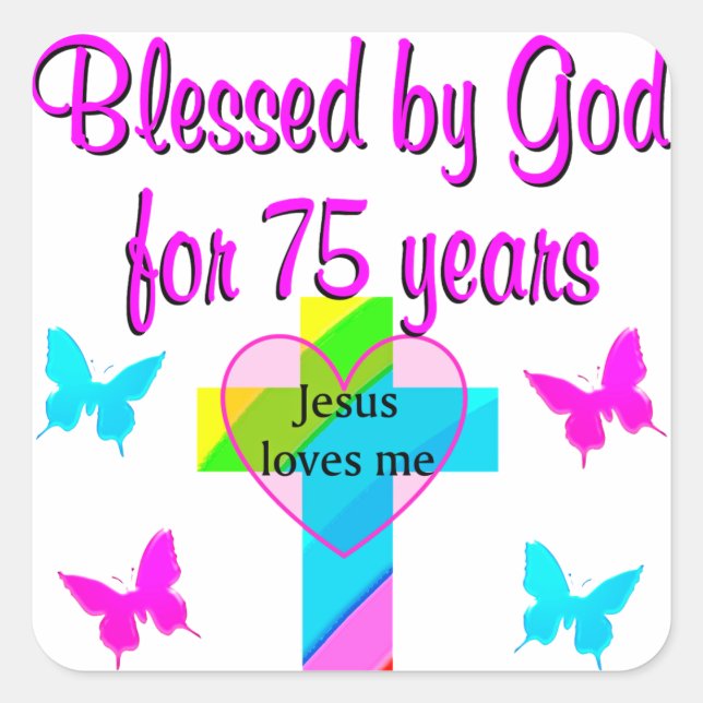 BLESSED BY GOD FOR 75 YEARS PERSONALIZED DESIGN SQUARE STICKER (Front)