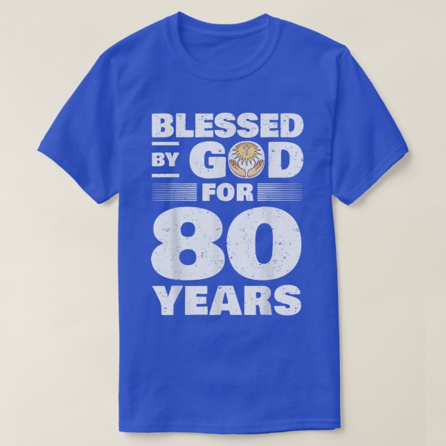 Blessed By God For 80 Years80th Birthday  T-Shirt (Design Front)