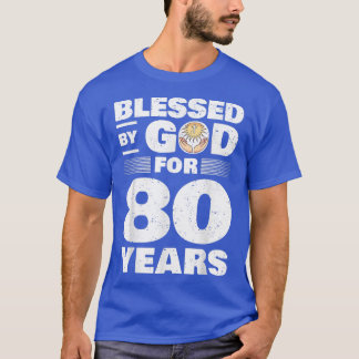 Blessed By God For 80 Years80th Birthday T-Shirt