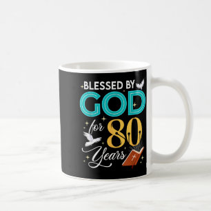 Blessed By God For 80 Years Old 80 Birthday 80th B Coffee Mug
