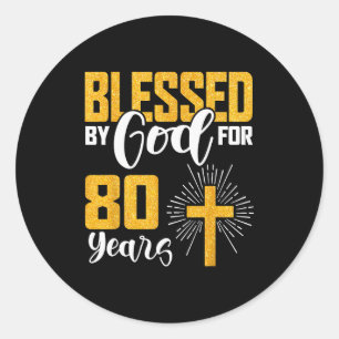Blessed By God For 80 Years Old 80th Birthday B-da Classic Round Sticker