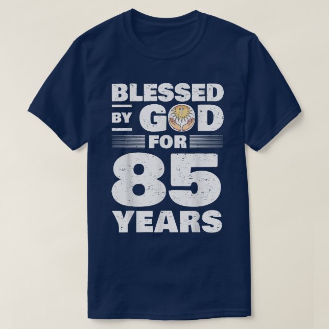 Blessed By God For 85 Years  85th Birthday  T-Shirt (Design Front)