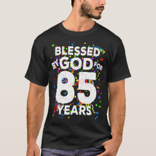 Blessed By God For 85 Years Happy 85th Birthday T-Shirt