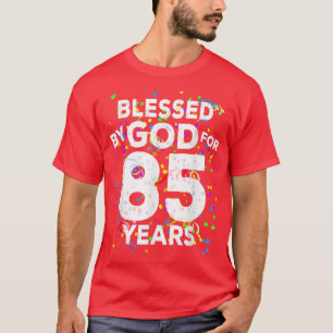 Blessed By God For 85 YearsHappy 85th Birthday  T-Shirt