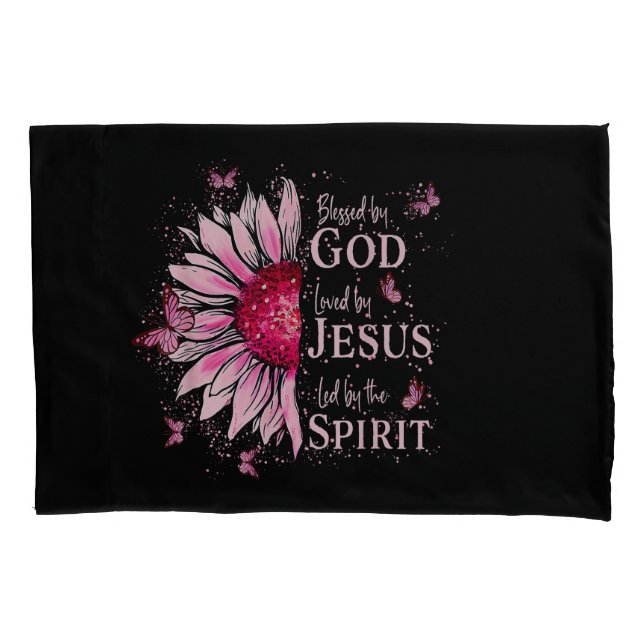 Blessed By God - Loved By Jesus Pink Sunflower Pillowcase (Front)