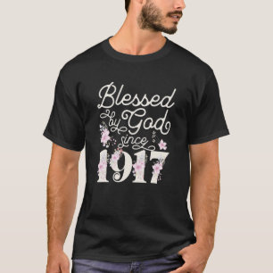 Blessed By God Since 1917 T-Shirt
