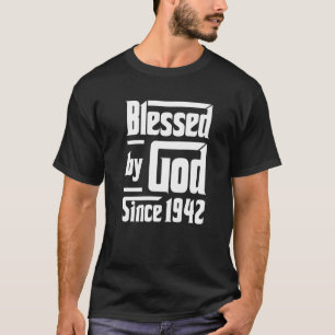Blessed By God Since 1942 80th Birthday Christian T-Shirt