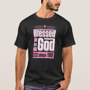 Blessed By God Since 1999 Christian Themed Birthda T-Shirt