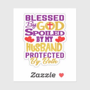 Blessed By God Spoiled By Husband Christian Wife