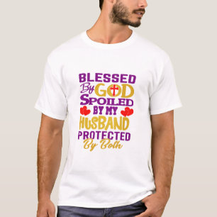 Blessed By God Spoiled By Husband Christian Wife T-Shirt