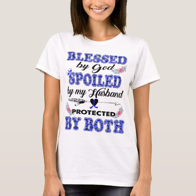 blessed by god spoiled by husband colon cancer T-Shirt (Front)