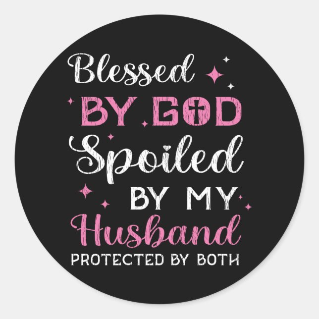 Blessed By God Spoiled By Husband Wife Christian Classic Round Sticker (Front)
