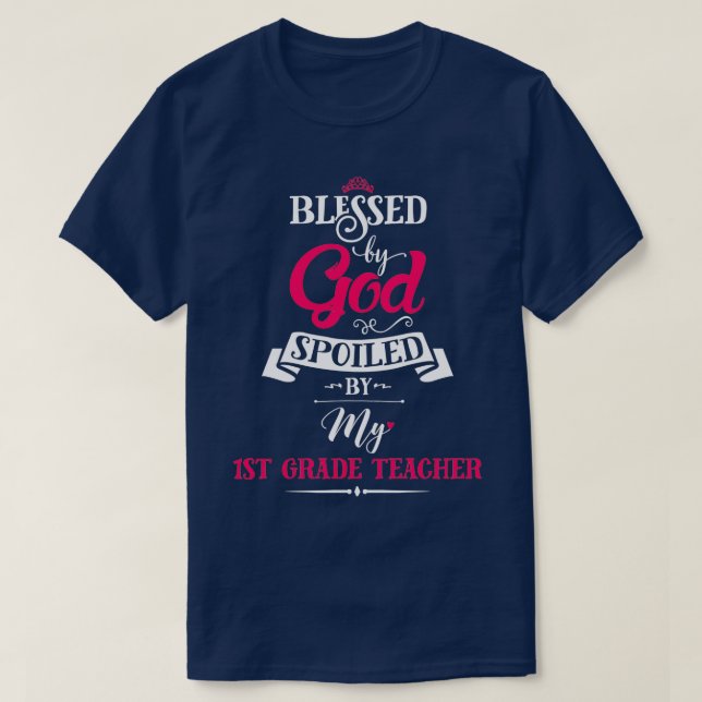 Blessed By God Spoiled By My 1st grade teacher Coo T-Shirt (Design Front)