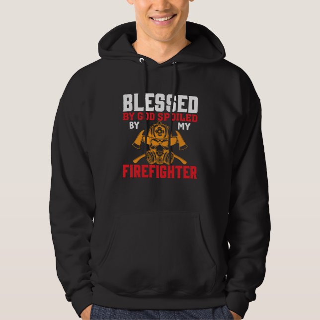 Blessed By God Spoiled By My Firefighter Girlfrien Hoodie (Front)