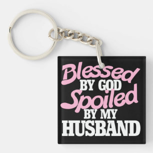 Blessed by GOD spoiled by my husband Keychain